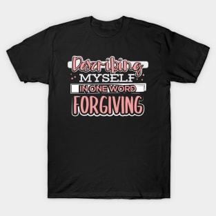 Describing Myself in One Word Forgiving T-Shirt